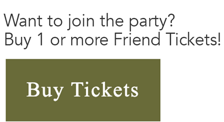 Want to join the party? Buy 1 or more Friend Tickets!
